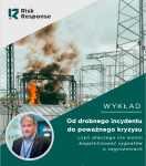 WYKŁAD OTWARTY MJR. REZ. JACKA GRZECHOWIAKA „OD DROBNEGO INCYDENTU DO POWAŻNEGO KRYZYSU, CZYLI DLACZEGO NIE WOLNO BAGATELIZOWAĆ SYGNAŁÓW O ZAGROŻENIACH”